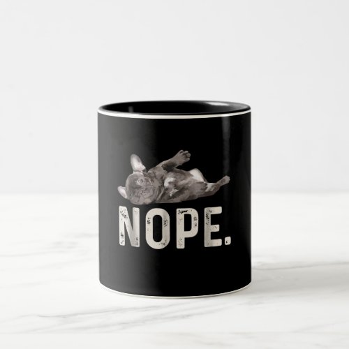 Nope Lazy French Bulldog Dog Lover Gift Two_Tone Coffee Mug