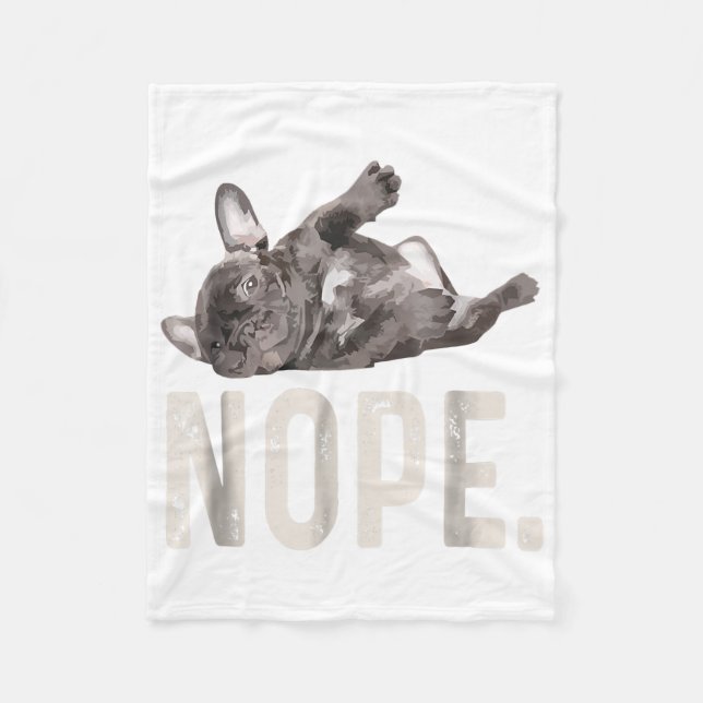 Nope Lazy French Bulldog Lover Gift Fleece Blanket (Front)