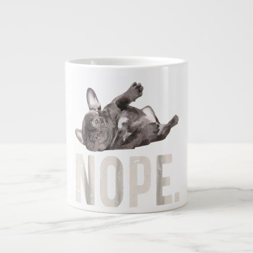 Nope Lazy French Bulldog Lover Gift Giant Coffee Mug