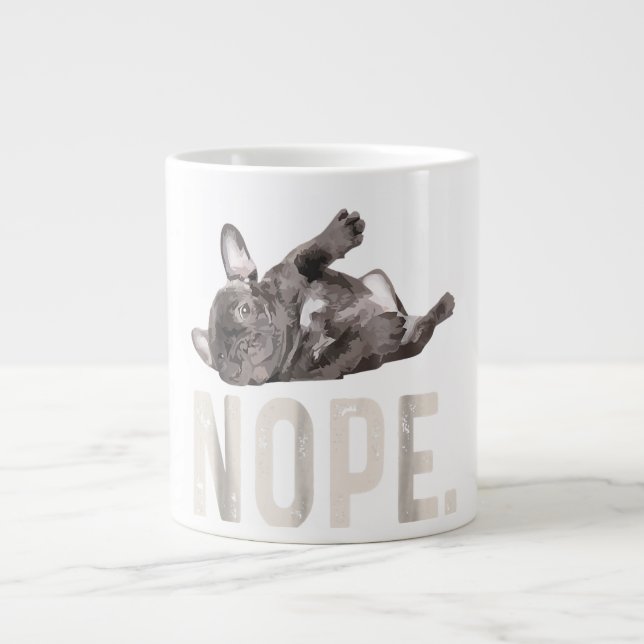 Nope Lazy French Bulldog Lover Gift Giant Coffee Mug (Front)