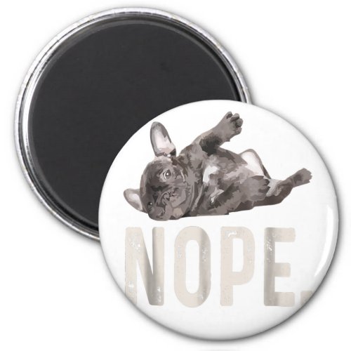 Nope Lazy French Bulldog Lover Gift Magnet