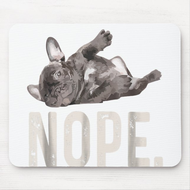 Nope Lazy French Bulldog Lover Gift Mouse Pad (Front)