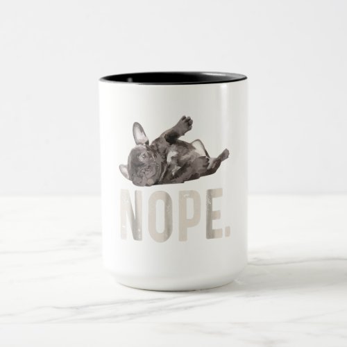 Nope Lazy French Bulldog Lover Gift Mug