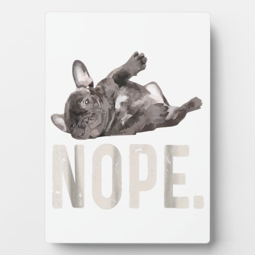 Nope Lazy French Bulldog Lover Gift Plaque