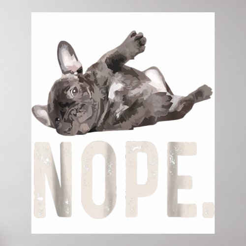 Nope Lazy French Bulldog Lover Gift Poster