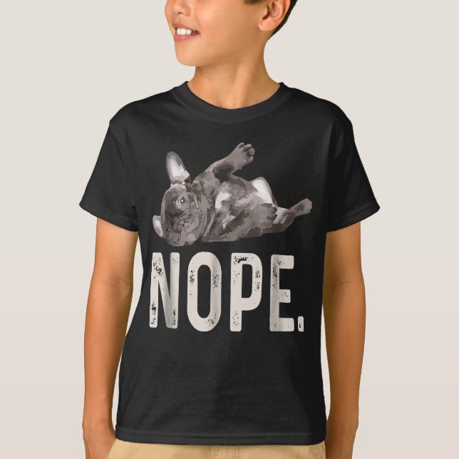 Nope Lazy French Bulldog Lover Gift T-Shirt (Front)