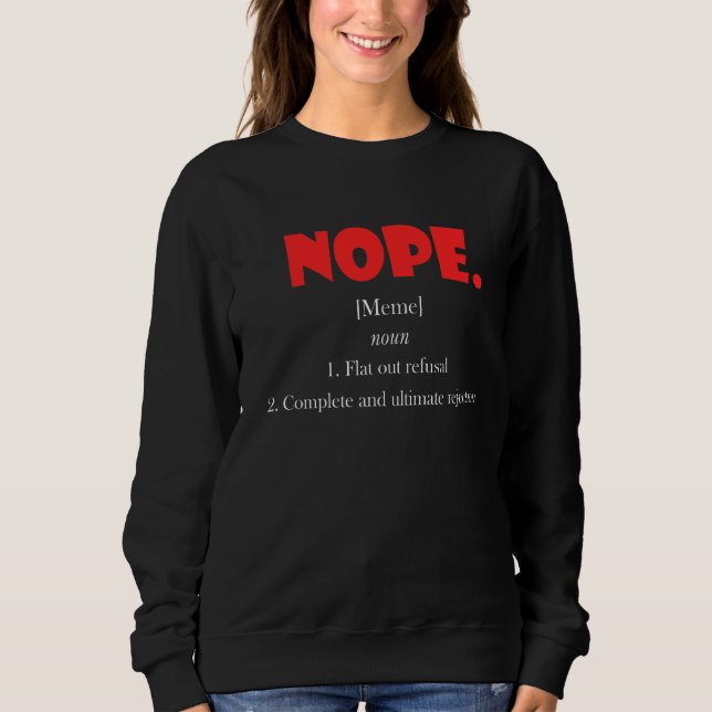 Nope Meme Definition Flat Out Refusal Ultimate Rej Sweatshirt (Front)