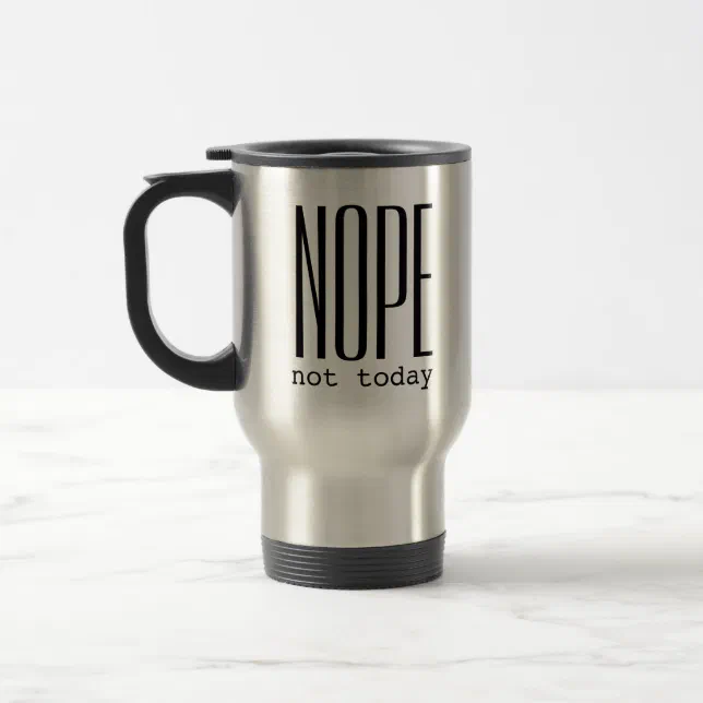 NOPE Meme Funny Morning Java Humor Quote Office Travel Mug | Zazzle