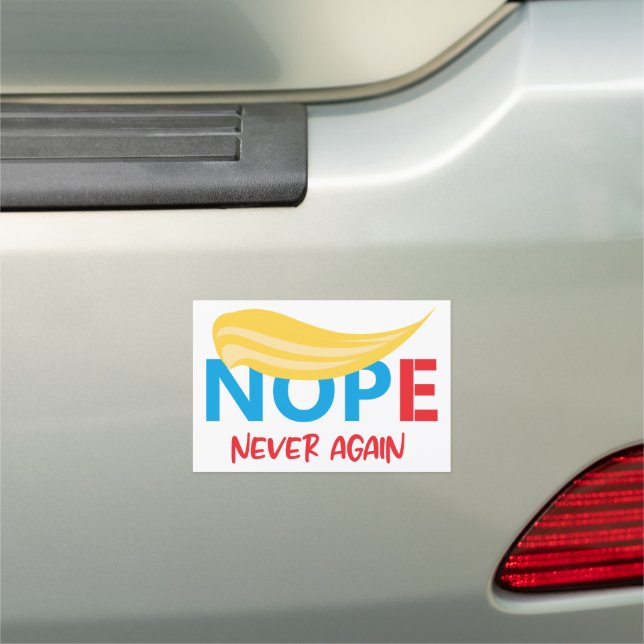 Nope Never Again Anti-Trump 2024 Election Car Magnet (In Situ)