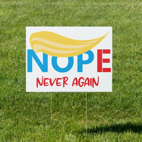 Nope Never Again Anti_Trump 2024 Election Sign