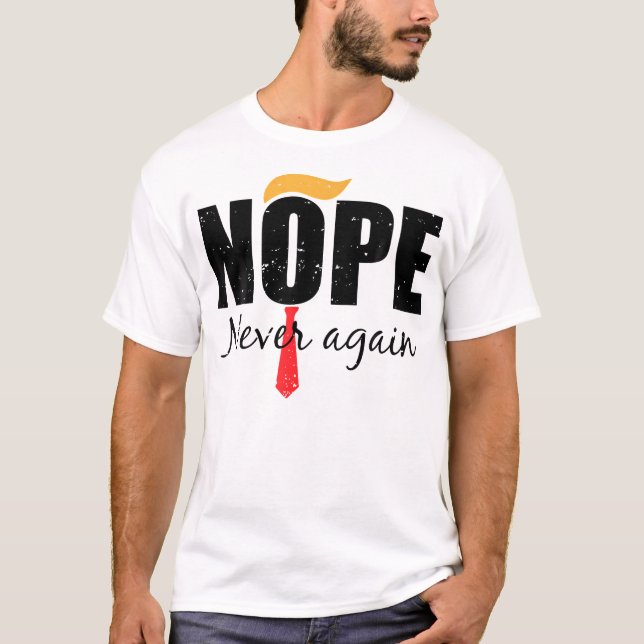 Nope Never Again Funny Trump Hair T-Shirt (Front)