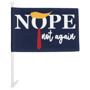 Nope Not Again Anti-Trump 2024 Car Flag