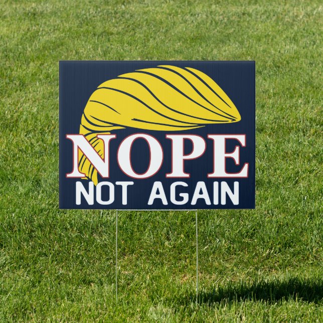 Nope Not Again Anti Trump- 2024 Election Sign (Insitu)