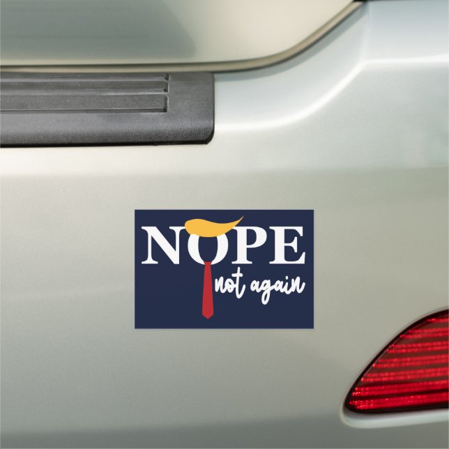 Nope Not Again | Anti-Trump Presidential Election  Car Magnet (In Situ)