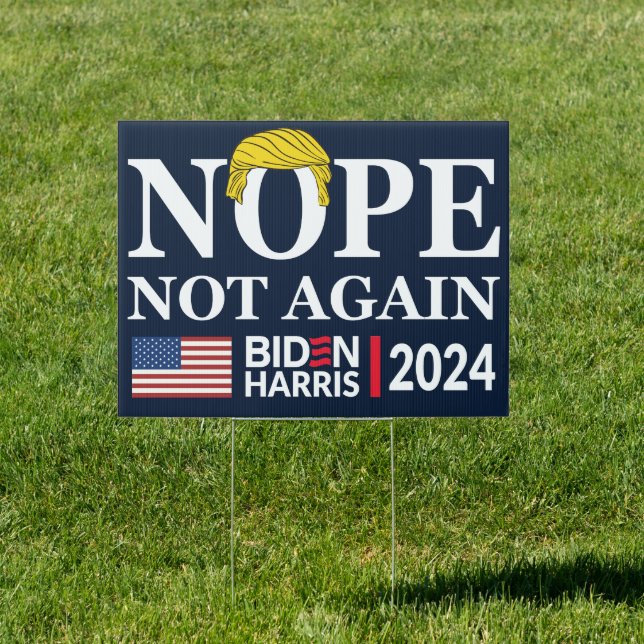 Nope Not Again Biden Harris 2024 - Anti Trump  Sign (Insitu)