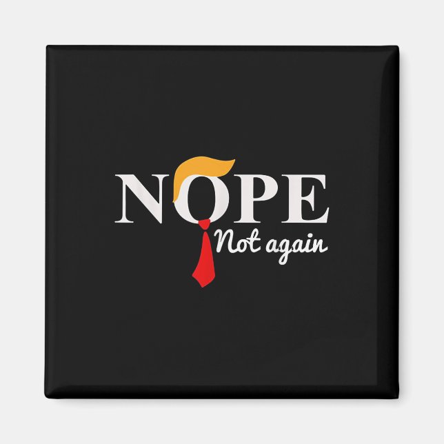 Nope Not Again Funny Donald Trump  Magnet (Front)
