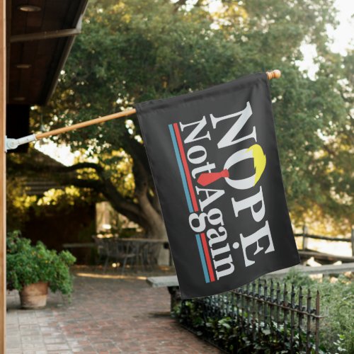 Nope Not Again Funny Presidency Republican Trump  House Flag