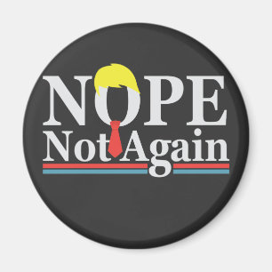 Nope Not Again Funny Presidency Republican Trump  Magnet