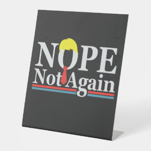 Nope Not Again Funny Presidency Republican Trump Pedestal Sign