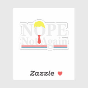 Nope Not Again Funny Presidency Republican Trump  Sticker