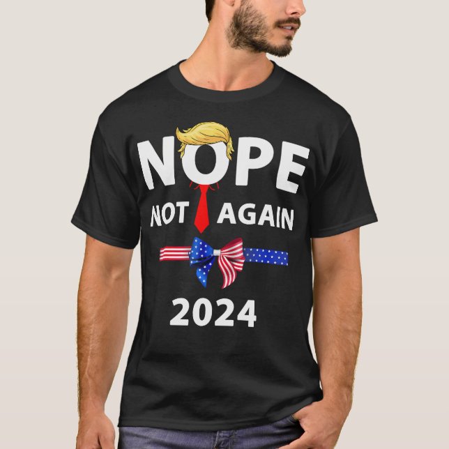 Nope Not Again Funny Sarcastic T-Shirt (Front)