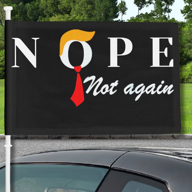 Nope Not Again Funny Trump Car Flag (Creator Uploaded)
