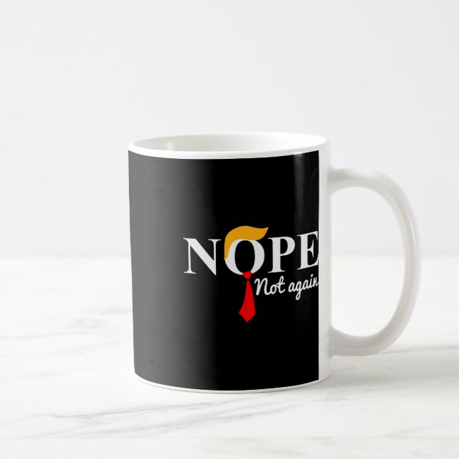 Nope Not Again Funny Trump  Coffee Mug (Right)
