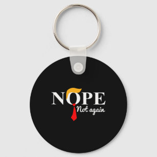 Nope Not Again Funny Trump  Keychain