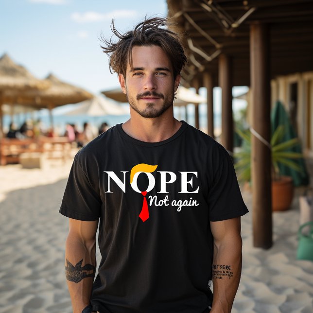 Nope Not Again Funny Trump T-Shirt (Creator Uploaded)