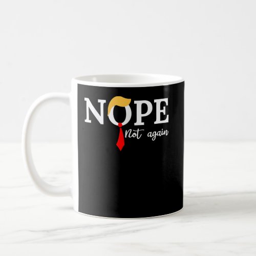 Nope Not Again Office Humor Tee Coffee Mug