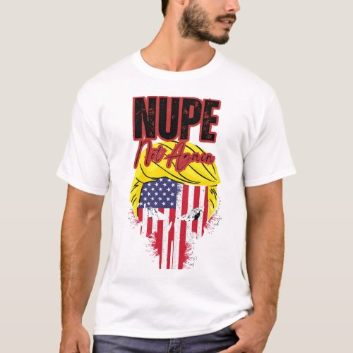 Nope Not Again The Anti_Trump 2024 Edition T_Shirt