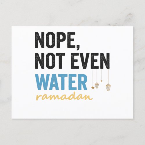 Nope Not Even Water Funny Ramadan Month Gift Postcard