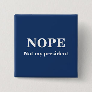 NOPE Not my president customizable Button