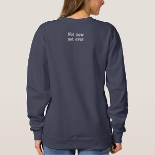 NOPE Not my president customizable Embroidered Sweatshirt