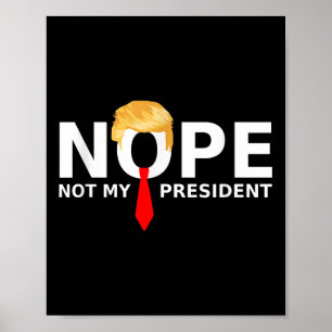 Nope Not My President Funny Anti Trump Election 20 Poster