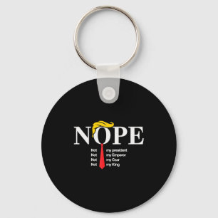 Nope Not My President King Funny Trump Keychain