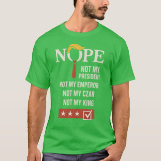 NOPE – Not My President T-Shirt