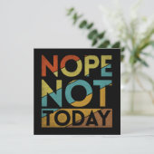 NOPE NOT TODAY (Standing Front)