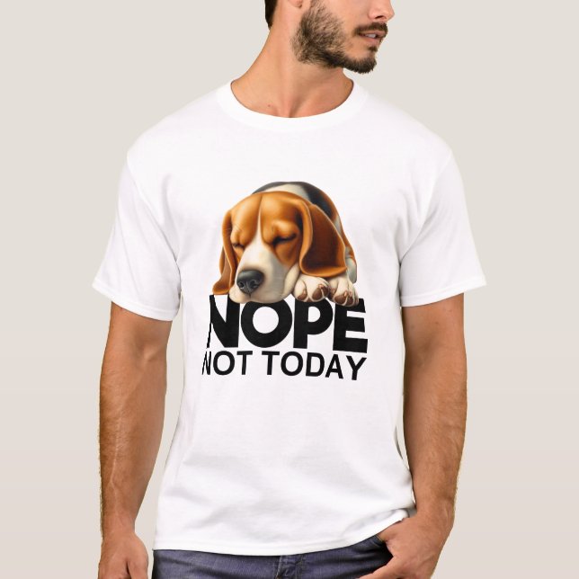 Nope Not Today Beagle T-Shirt (Front)
