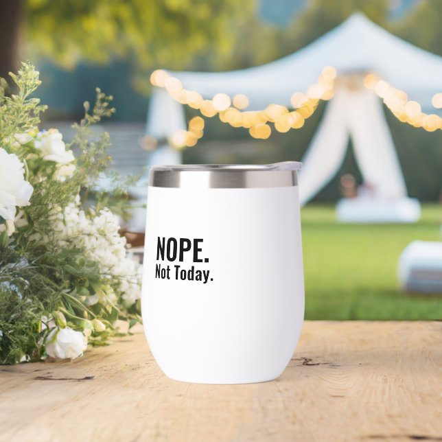 Nope. Not Today. | Bold Typography Thermal Wine Tumbler (Wedding)