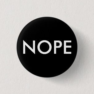 Nope, not today! button