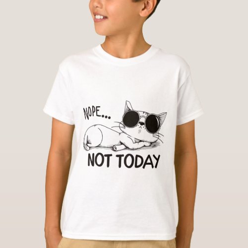 nope not today cat T_Shirt