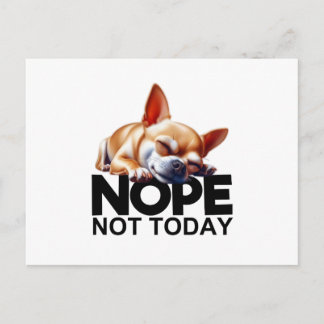 Nope Not Today Chihuahua Postcard