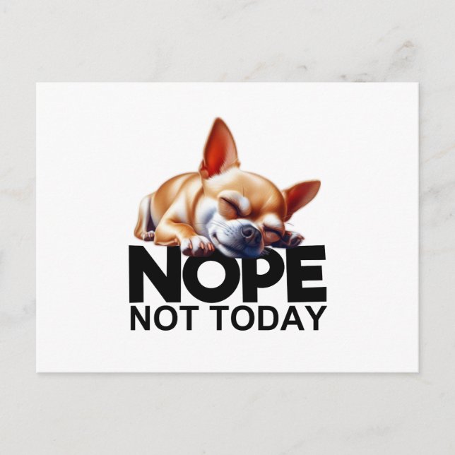 Nope Not Today Chihuahua Postcard (Front)