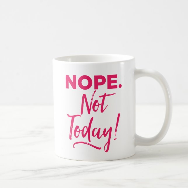 Nope. Not Today! Coffee Mug (Right)