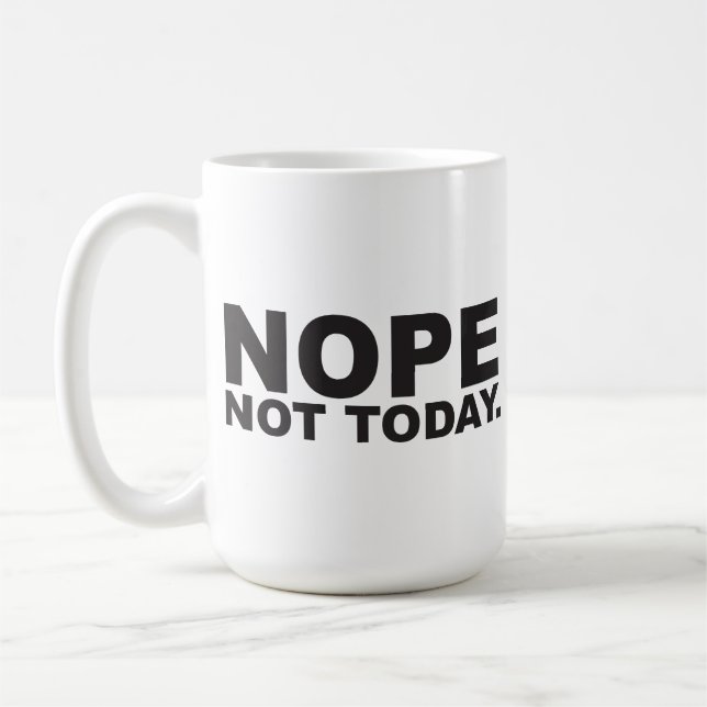 Nope not today coffee mug (Left)