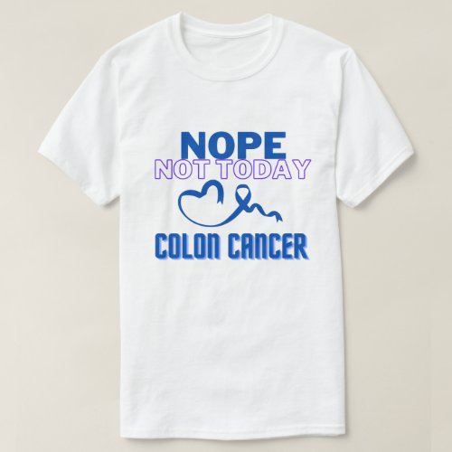 NOPENOT TODAY COLON CANCER UNISEX T_Shirt