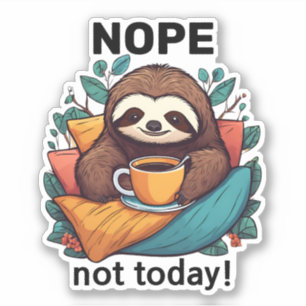 Nope Not Today Comfy Sloth with Coffee Waterproof Sticker