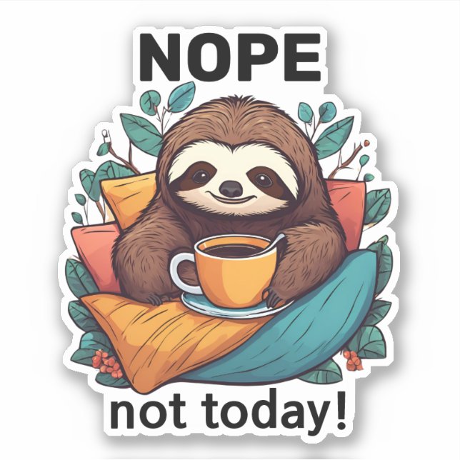 Nope Not Today Comfy Sloth with Coffee Waterproof  Sticker (Front)