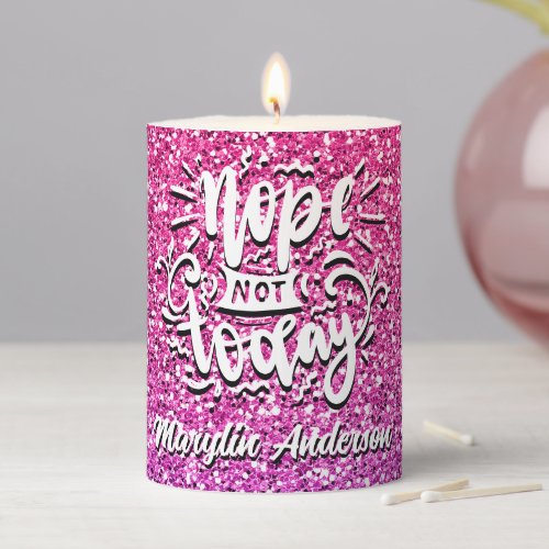 NOPE NOT TODAY CUSTOM GLITTER TYPOGRAPHY PILLAR CANDLE